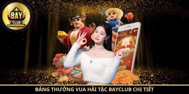 Bảng thưởng Vua Hải Tặc BayClub chi tiết