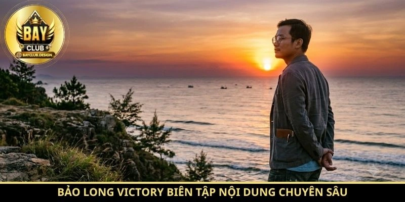 Bảo Long Victory biên tập nội dung chuyên sâu