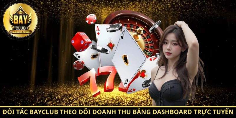 Đối tác Bayclub theo dõi doanh thu bằng dashboard trực tuyến