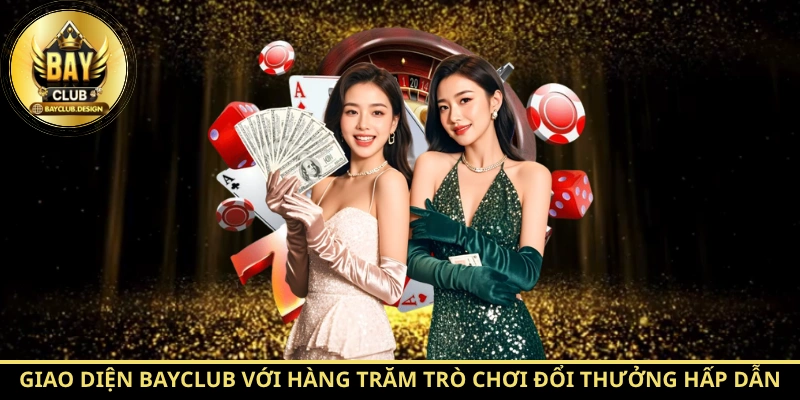 BayClub - Tinh Hoa Giải Trí Uy Tín Hàng Đầu 2026 2 Giao diện BayClub với hàng trăm trò chơi đổi thưởng hấp dẫn