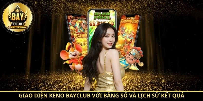 Giao diện Keno BayClub với bảng số và lịch sử kết quả
