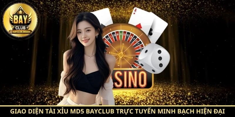 Tài Xỉu MD5 BayClub – Cẩm Nang Chơi Hiệu Quả Mới Nhất 2026 1 Giao diện Tài Xỉu MD5 BayClub trực tuyến minh bạch hiện đại