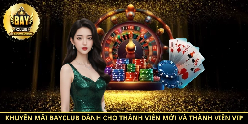 BayClub - Tinh Hoa Giải Trí Uy Tín Hàng Đầu 2026 8 Khuyến mãi BayClub dành cho thành viên mới và thành viên VIP
