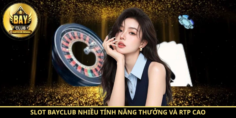 BayClub - Tinh Hoa Giải Trí Uy Tín Hàng Đầu 2026 6 Slot BayClub nhiều tính năng thưởng và RTP cao