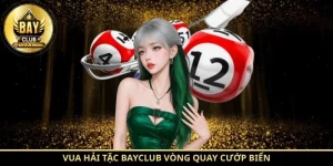 Vua Hải Tặc BayClub vòng quay cướp biển
